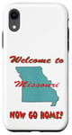 Coque pour iPhone XR Missouri, bienvenue à . Now Go Home Humoristique, drôle, blague