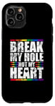 iPhone 11 Pro Break My Hole Not My Heart Funny Gay idea Case