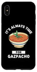 Coque pour iPhone XS Max Gaspacho Food Lover It's Always Time For Eating Gazpacho