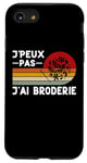 Coque pour iPhone SE (2020) / 7 / 8 Je Peux Pas J'ai Broderie Humour Brodeur Brodeuse Cadeau