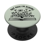 Not Now Im Reading - Funny Bokkish Book Theme Book Lover PopSockets PopGrip Adhésif