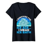 Womens I survived the Ice Age i mean Ice Bath V-Neck T-Shirt