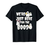 We're Just Here for the Boos Funny Gift Halloween Ghost T-Shirt