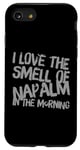 iPhone SE (2020) / 7 / 8 Funny Text Saying I Love The Smell Of Napalm In The Morning Case