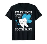 I'm Friends With The Tooth Fairy Funny Dental Girls Graphic T-Shirt