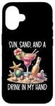 iPhone 16 Spicy Margarita Decor,Beer The Sun Sand & a Drink in My Hand Case