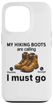 Coque pour iPhone 13 Pro Randonnée amusante - My Hiking boots are calling, I must go