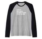 What you think don't believe and assume Raglan Baseball Tee