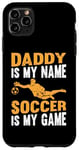 Coque pour iPhone 11 Pro Max Papa est mon nom Le football est mon jeu - Soccer Daddy