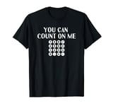 You can count on me Funny Math teacher Pun calculator T-Shirt