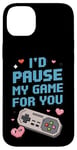 Coque pour iPhone 14 Plus I'd Pause My Game for You – Citation d'amour des joueurs