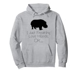 I Just Freaking Love Hippos OK Hippo Fan Apparel Pullover Hoodie