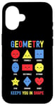 iPhone 16 Geometry Keeps You In Shape Funny School Jokes For Kids Case