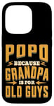 Coque pour iPhone 14 Pro Popo Because Grandpa is for Old Guys Father’s Day Grandpa