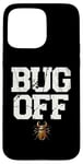 Coque pour iPhone 15 Pro Max Bug Off Entomologist Bugs Insectes Entomology Hobby