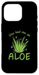 iPhone 16 Pro You had me at Aloe Vera medicinal Plant Skin Case