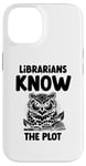 iPhone 14 Librarians Know The Plot Librarian Book Reading Books Case