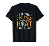 I'm The Captain Of Boat Repairs A Boat Mechanic Marine Tech T-Shirt