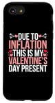 iPhone SE (2020) / 7 / 8 Due to Inflation this is my Valentines Day Present - Funny Case