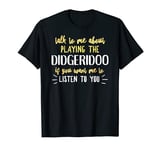 Funny Didgeridoo Design for Playing Music for Men and Women T-Shirt