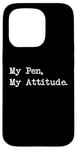 Coque pour iPhone 15 Pro Citation de calligraphie sarcastique My Pen My Attitude