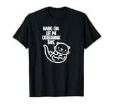 Hang On. Let Me Otterthink This - Cute Otter Pun Design T-Shirt