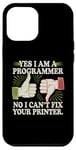 Coque pour iPhone 12 Pro Max Sarcastique Yes I Am A Programmer Non I Can't Fix Your Printer