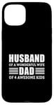 iPhone 15 Plus Husband Of A Wonderful Wife Dad Of 4 Awesome Kids Case