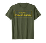 Military Front Toward Enemy, Front Towards Enemy T-Shirt