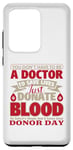 Coque pour Galaxy S20 Ultra Vous n'avez pas besoin d'être médecin pour sauver un donneur de sang