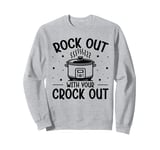 Cooking with Crockpot Quote for a Crock Pot fan Sweatshirt