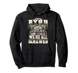 If BYRD Can't Fix It We're All Screwed Vintage Family Name Pullover Hoodie