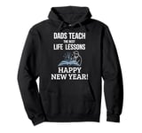 Dads Teach The Best Life Lessons Happy New Year Father's Day Pullover Hoodie