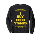 90s PARTY FUNNY GIFT I BUY FOOD STAMPS FOODSTAMPS GANGSTER Sweatshirt