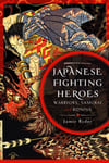 Japanese Fighting Heroes  Warriors, Samurai and Ronins