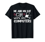 Me And My Cat Cat Work On Computers T-Shirt