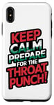 iPhone XS Max Keep Calm And Prepare For The Throat Punch Humor Case