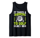 It Takes A Lot Of Balls To Golf Like I Do Tank Top