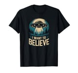 I Want to Believe Funny UFO Humor Alien Joke T-Shirt