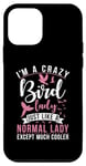 Coque pour iPhone 12 mini Im a Crazy Bird Lady just like a normal lady except cooler