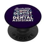 Funny beside every good dentist is a great dental assistant PopSockets Adhesive PopGrip