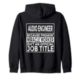 Audio Engineer Freakin' Miracle Worker Zip Hoodie