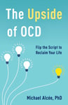 The Upside of OCD  Flip the Script to Reclaim Your Life