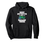 Garbage Truck Driver Easily Distracted By Garbage Trucks Pullover Hoodie