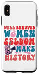 iPhone XS Max Feminist Well Behaved Women Seldom Make History Case