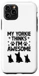 Coque pour iPhone 11 Pro Mon Yorkie pense que je suis un super chien Yorkshire Terrier Yorkies