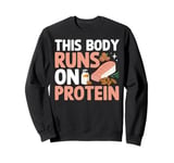 This Body Runs on Protein Weight Lifting Sweatshirt