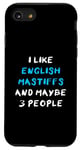 Coque pour iPhone SE (2020) / 7 / 8 I Like English Mastiffs And Maybe 3 People English Mastiff