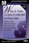 50 Interviews Inc. McCay-Smith, Kirsten What It Takes... to Earn $1,000,000 in Direct Sales: Million Dollar Achievers Reveal the Secrets Becoming Wildly Successful (Vol. 4) (What Takes...to Sales)