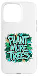 Coque pour iPhone 15 Pro Max Plantez plus d'arbres Tonnelle Nature Conservation Plantation Forêt